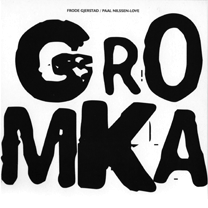 2010 Frode Gjerstad / Paal Nilssen-Love "Gromka”