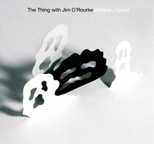 2010 The Thing with Jim O' Rourke "Shinjuku Growl"