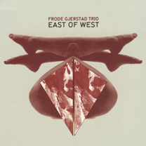 2011 Frode Gjerstad Trio "East of West"