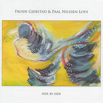 2012 Frode Gjerstad/Paal Nilssen-Love) "Side by Side"
