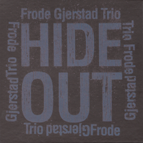 2012 Frode Gjerstad Trio "Hide Out"
