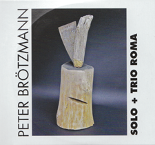 2012 Peter Broetzmann "Solo + Trio Roma"