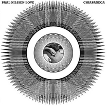 2013 Paal Nilssen-Love "Chiapaneca"
