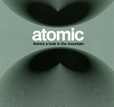 2013 Atomic "There's a Hole in the Mountain"