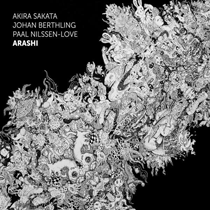 2014 Akira Sakata, Johan Berthling, Paal Nilssen-Love "Arashi”