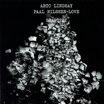 2014 Arto Lindsay / Paal Nilssen-Love "Scarcity" Now on CD!