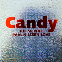 2015 Joe McPhee, Paal Nilssen-Love "Candy"