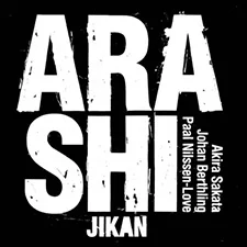 ARASHI : Akira Sakata / Johan Berthling / Paal Nilssen-Love JIKAN / PNL RECORDS / PNL 045 / CD / 2019