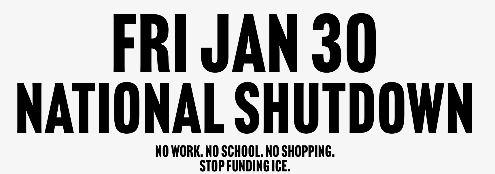 National Shutdown—Fri. January 30 (multiple groups)