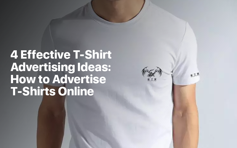 18 Proven Shirt Advertisement Ideas To Promote Your Business