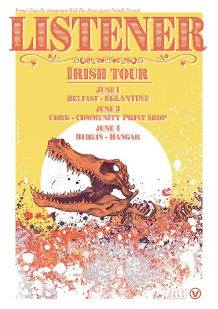2016 FIRST IRISH LISTENER TOUR June 01, 2016 - Dublin, Northern Ireland, UK (Eglantine’s) June 03, 2016 - Cork, Ireland (Cork Community Print Shop) June 04, 2016 - Dublin, Ireland (Hangar)