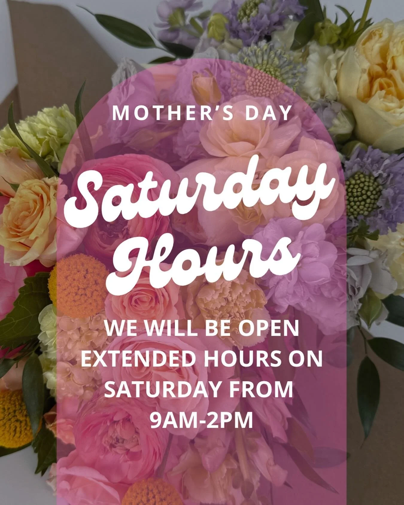 Open extended hours tomorrow for Mother&rsquo;s Day!