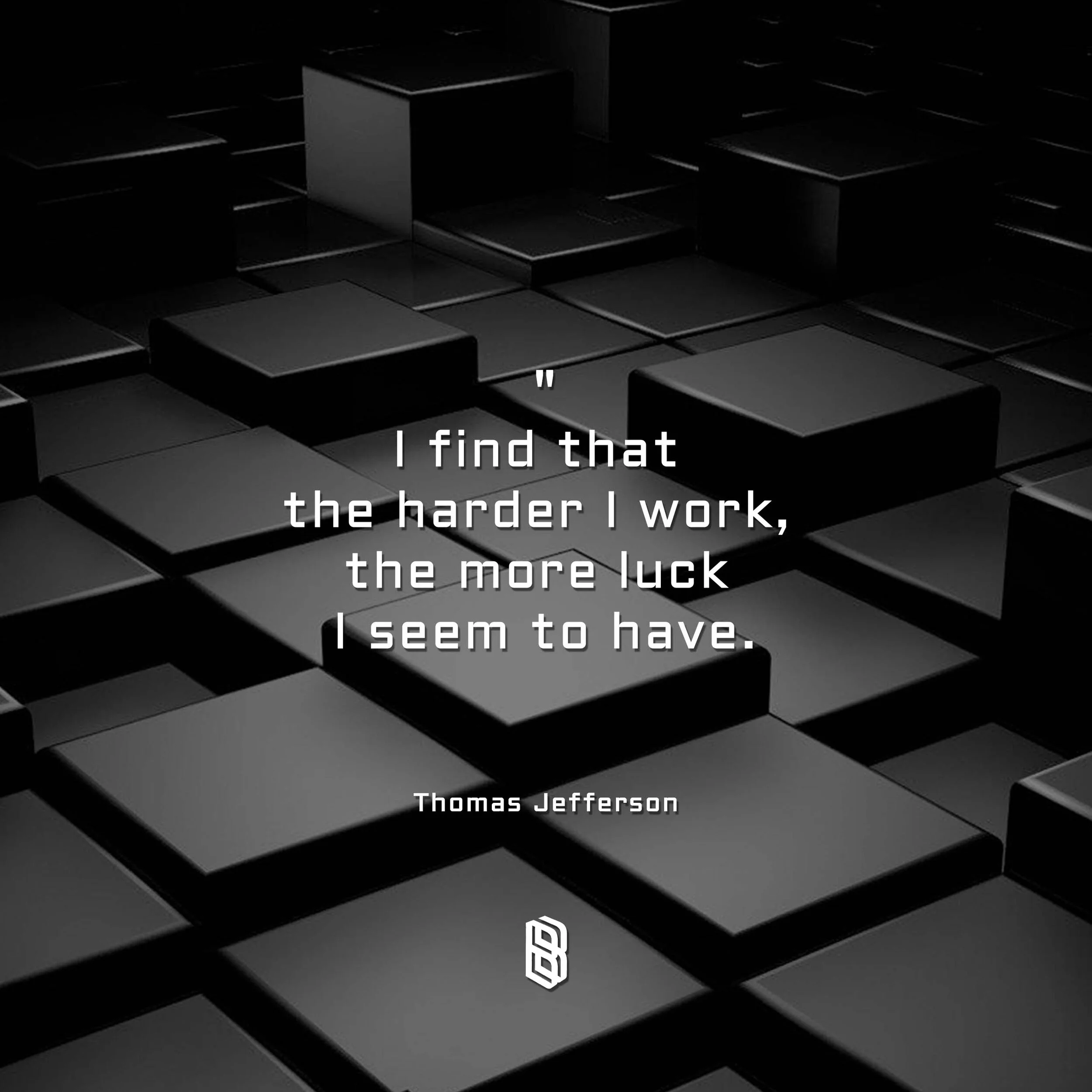 A black and gray digital abstract background with a quote by Thomas Jefferson, stating: 'I find that the harder I work, the more luck I seem to have.'