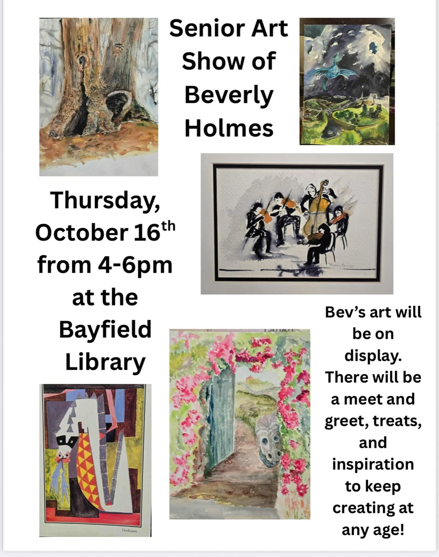 Beverly Holmes, our neighbor and friend, graduated from the Massachusetts College of of Art in 1956. At 91 years young, she is having her Senior Art Show! Please, join us this Thursday, October 16th from 4-6 at the Bayfield Carnegie Library.
