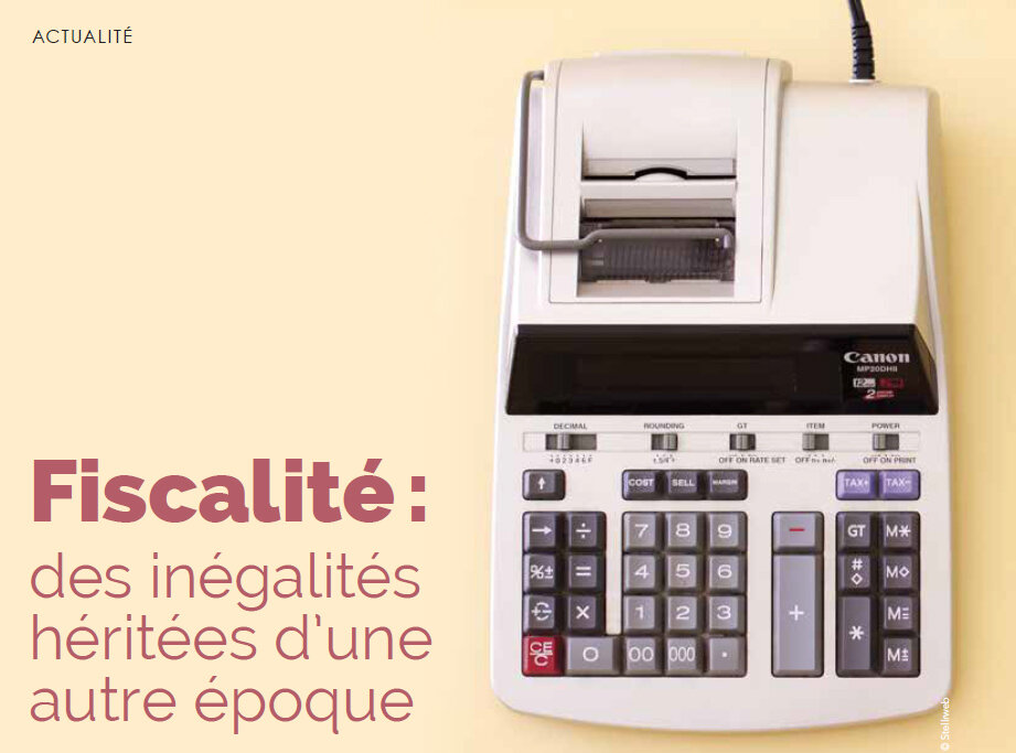 FISCALITÉ : DES INÉGALITÉS HÉRITÉES D'UNE AUTRE ÉPOQUE