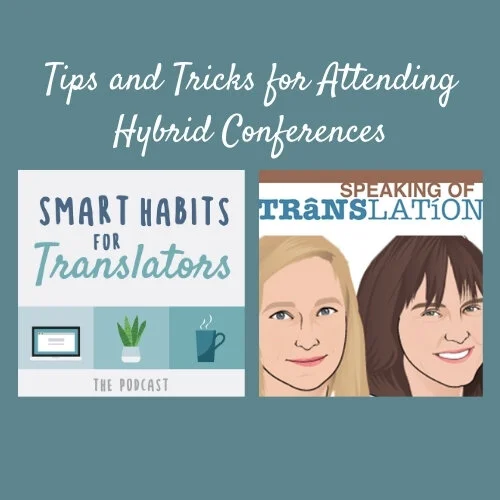Episode 51: Tips and Tricks for Attending Hybrid Conferences, a Surprise Joint Episode with Speaking of Translation