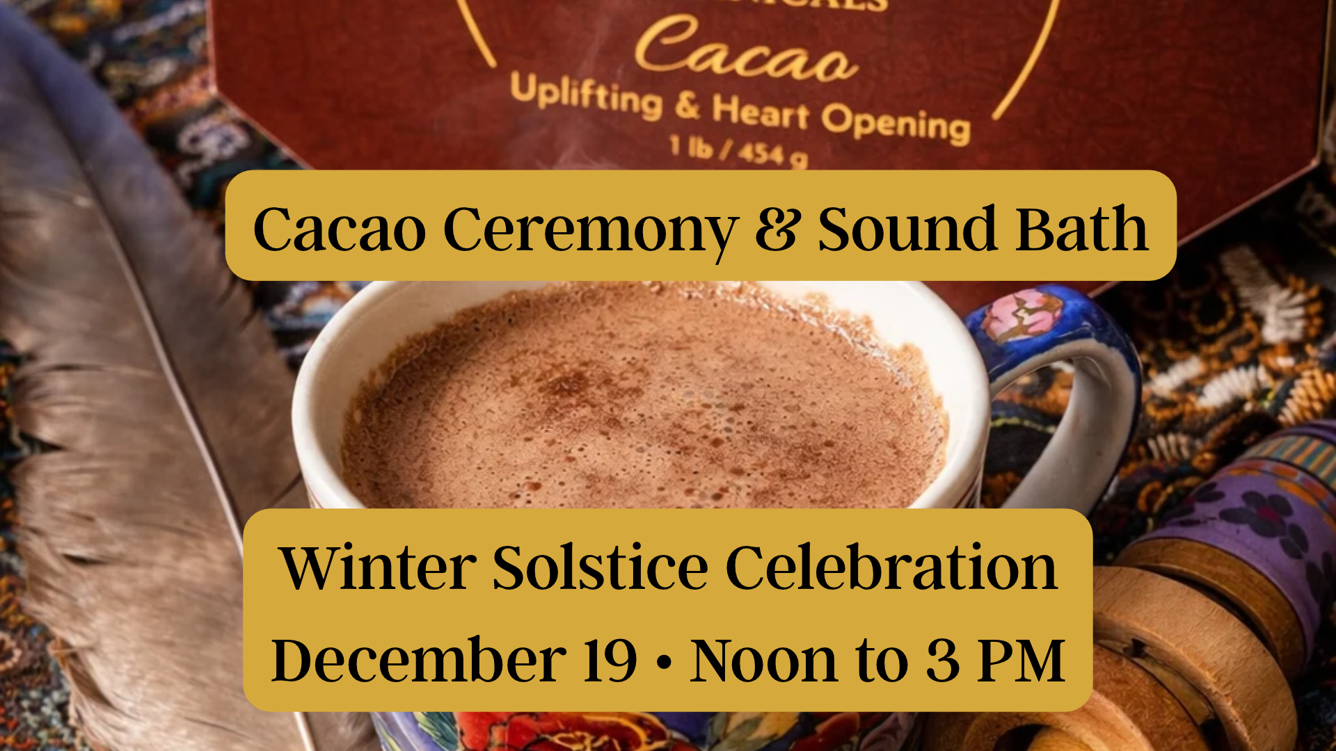 Cacao Ceremony &amp; Soundbath-Winter Solstice Celebration