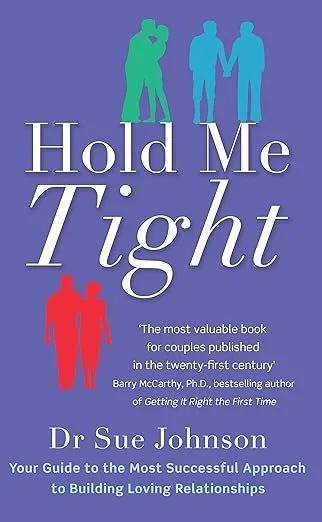 Hold Me Tight – Dr. Sue Johnson 