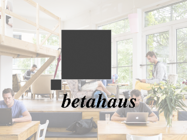 Betahaus, Hamburg + Berlin + Sofia + Barcelona