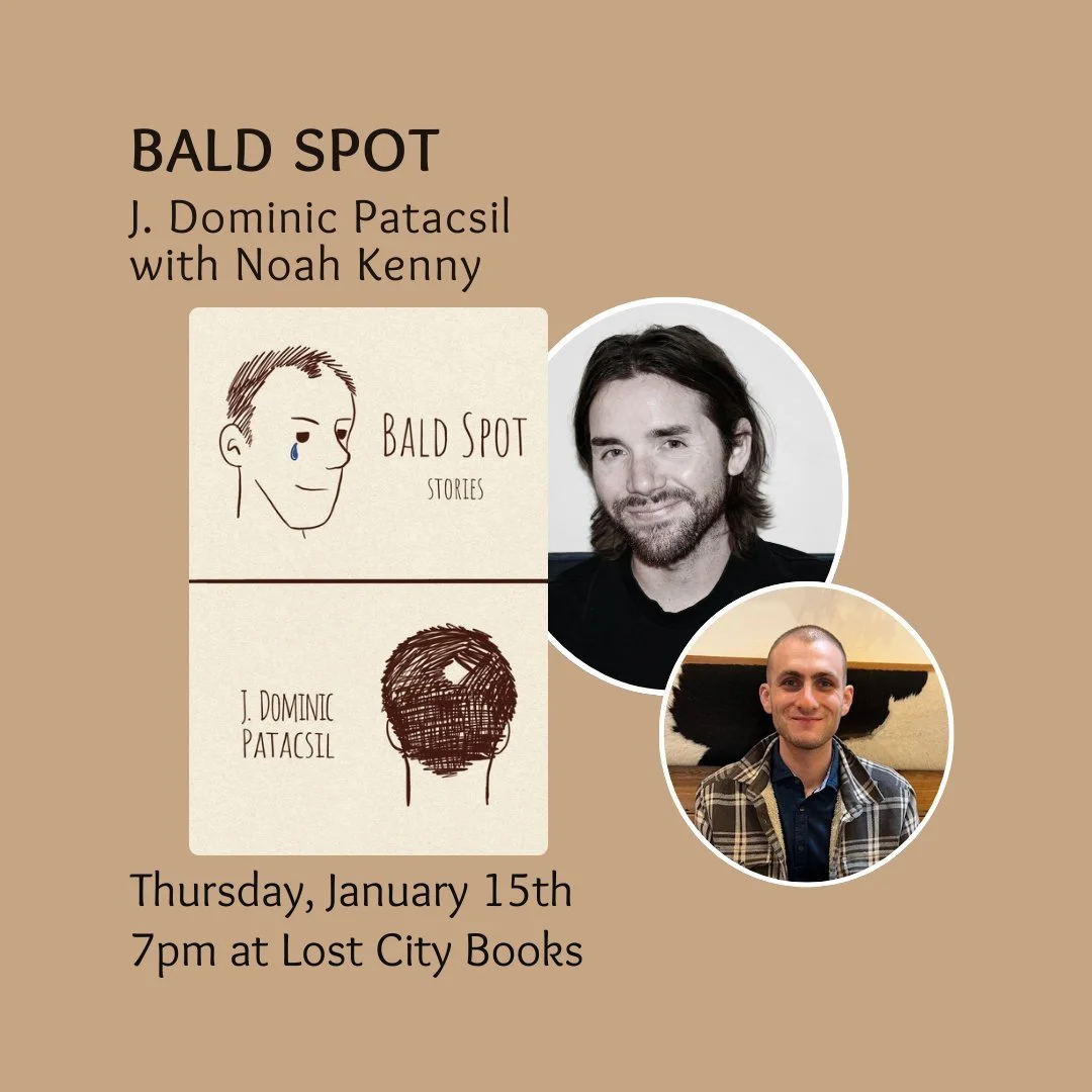 Join us next week on January 15th at 7pm for an evening with local author J. Dominic Patacsil and Noah Kenny as they discuss Patacsil's latest collection of short stories, BALD SPOT. 

Remember&mdash; one way you can support local authors, and the sm