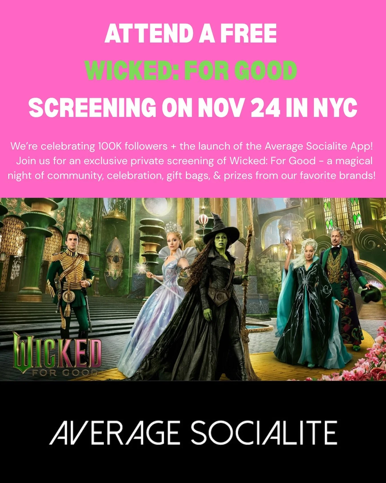 🫧 We&rsquo;re thrilled to celebrate a wicked milestone - 100K followers on Instagram and the launch of the Average Socialite App!

Join us for an exclusive private screening of Wicked: For Good - we&rsquo;ve taken over an entire Manhattan theatre fo