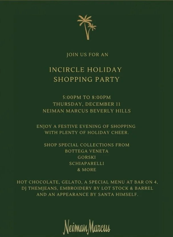 NEIMAN MARCUS INCIRCLE HOLIDAY SHOPPING PARTY, LA