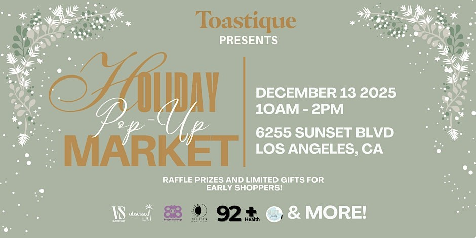 TOASTIQUE PRESENTS: HOLIDAY POP-UP MARKET, LA