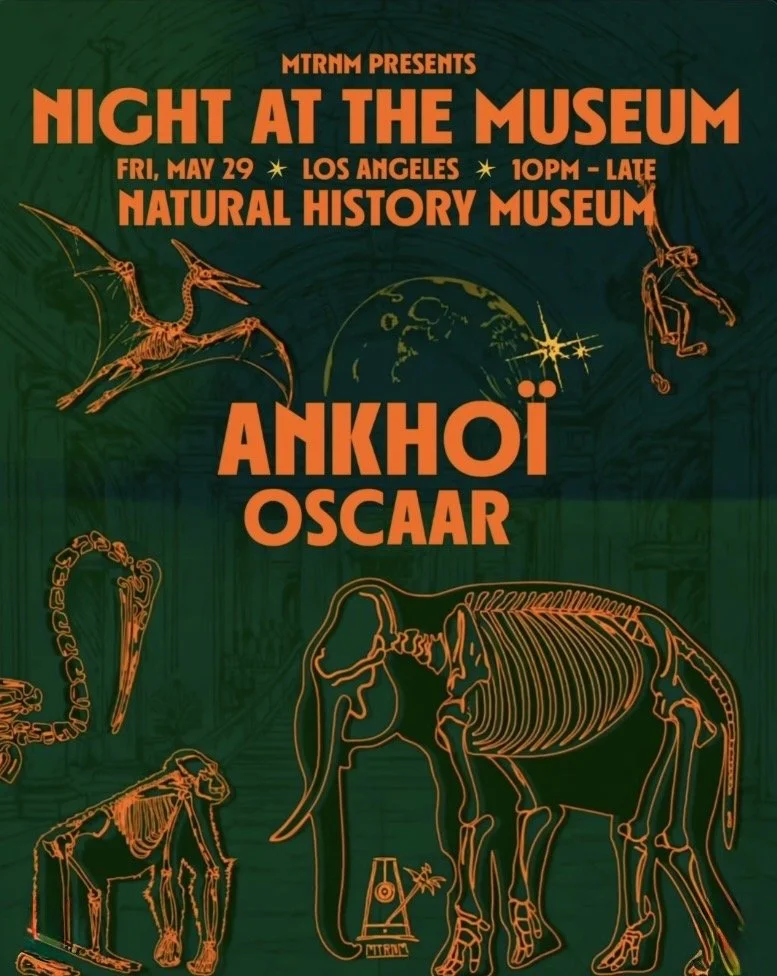 MTRNM PRESENTS NIGHT AT THE MUSEUM WITH ANKHOI AND OSCAAR, LA