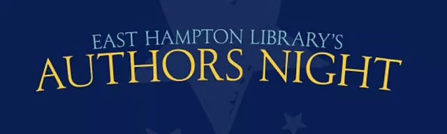 EAST HAMPTON LIBRARY’S 22ND ANNUAL AUTHORS NIGHT, HAMPTONS