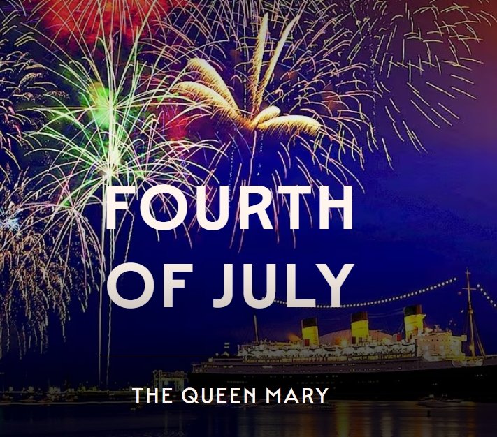 2026 4TH OF JULY CELEBRATION ON THE QUEEN MARY, LA
