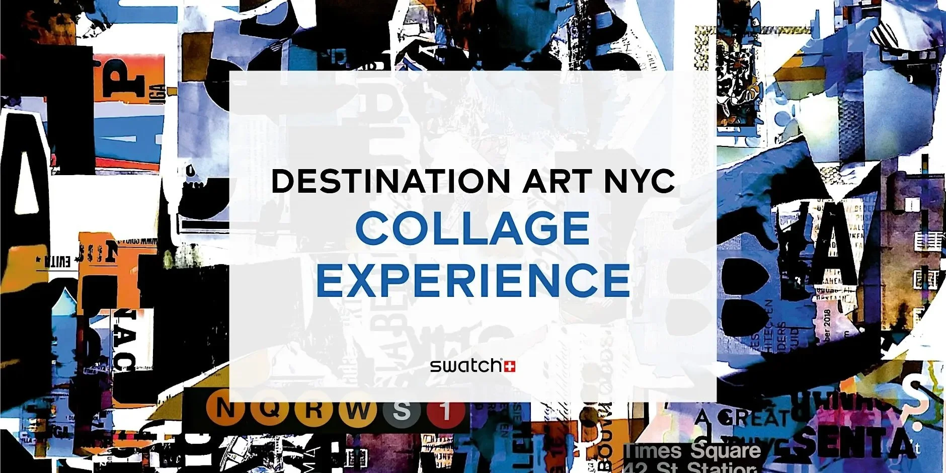 SWATCH DESTINATION ART NYC COLLAGE EXPERIENCE, NYC