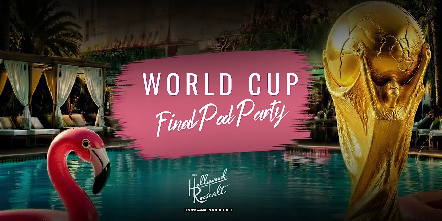 SUMMER CLUB LA FIFA WORLD CUP FINAL VIEWING POOL PARTY, LA