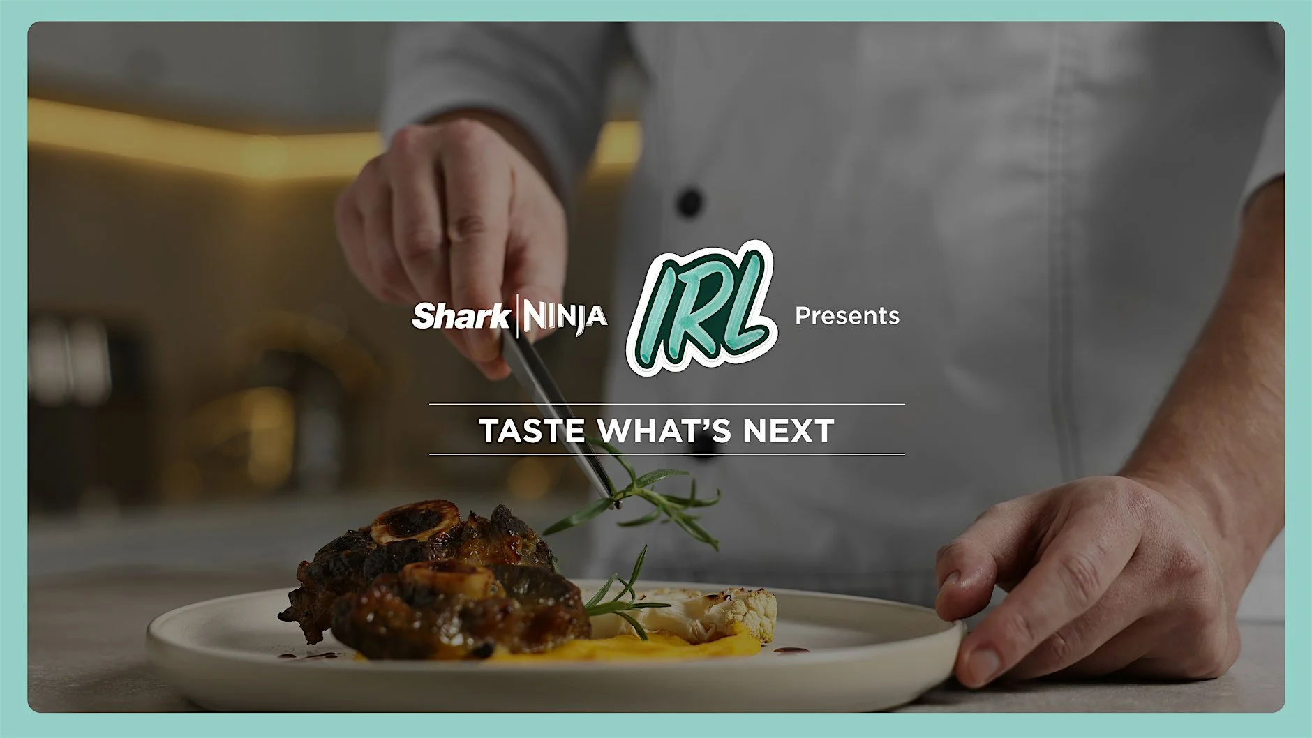 SHARKNINJA IRL PRESENTS: TASTE WHAT'S NEXT