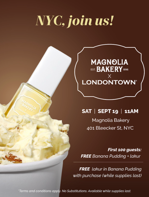 LONDONTOWN X MAGNOLIA BAKERY POP-UP, NYC
