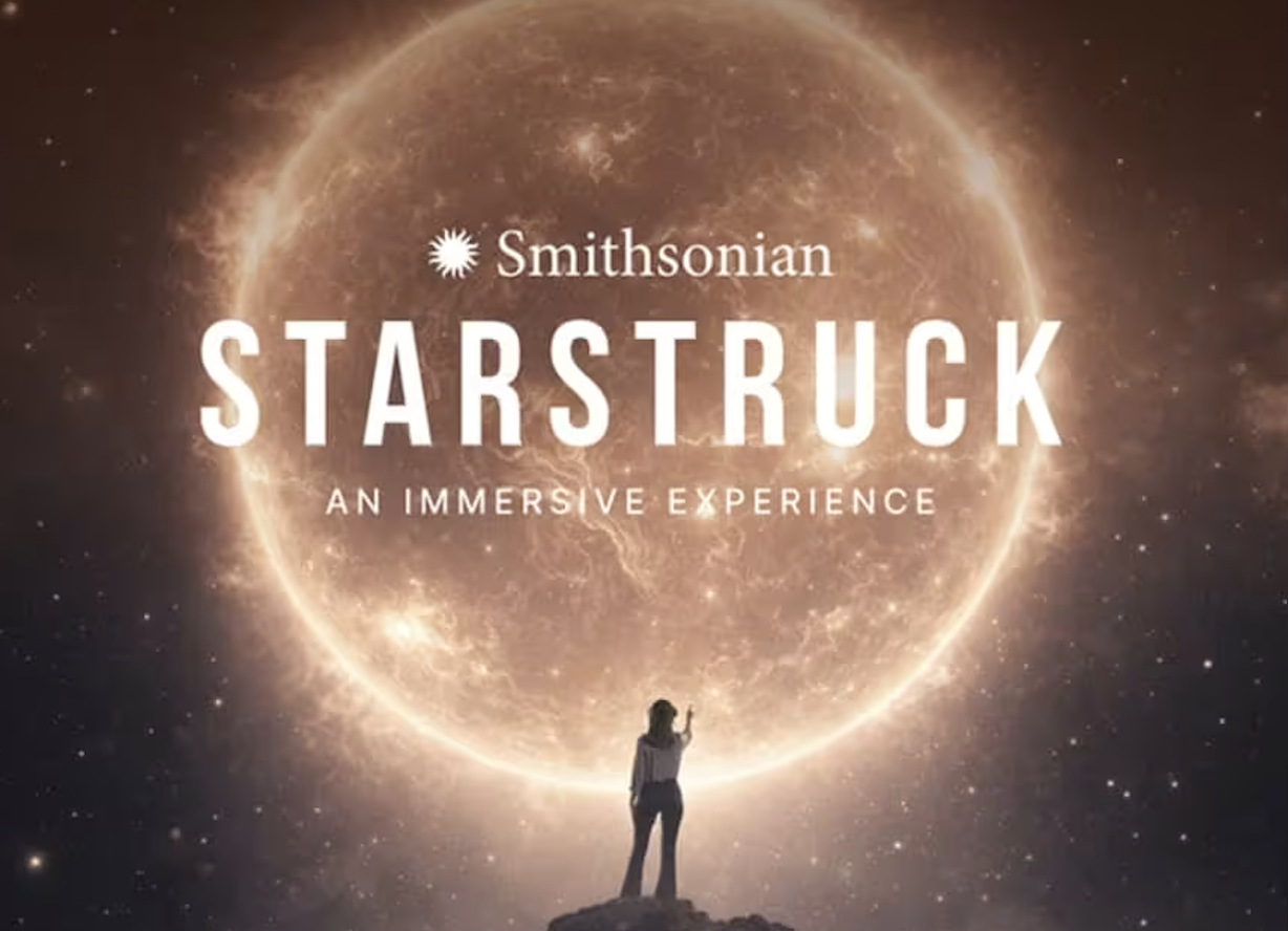 SMITHSONIAN STARSTRUCK: AN IMMERSIVE EXPERIENCE, DC