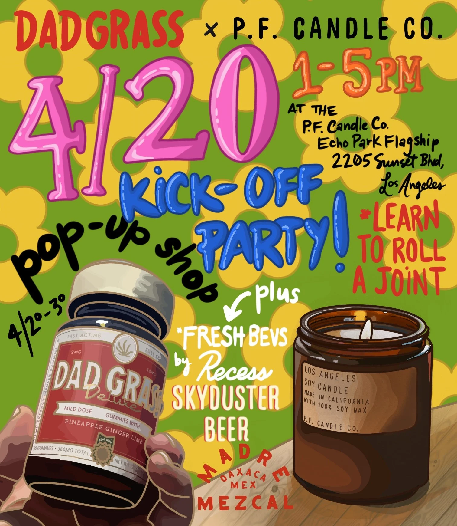 PF CANDLE CO X DAD GRASS 4 20 KICK OFF PARTY AND POP UP EXPERIENCE, LA