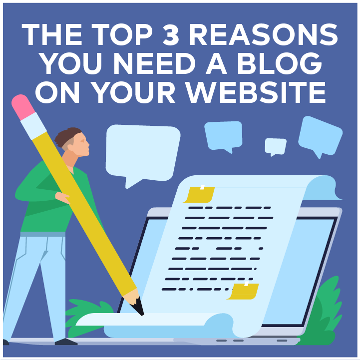 The Top Three Reasons You Need A Blog on Your Website