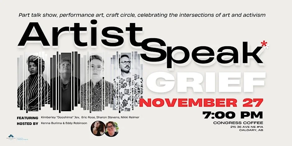 Promo graphic for Nov. 27 ArtistSpeak event on Grief, featuring headshots of speakers Kimberley "Dooshima" Jev, Eric Rose, Sharon Stevens and Nikki Reimer