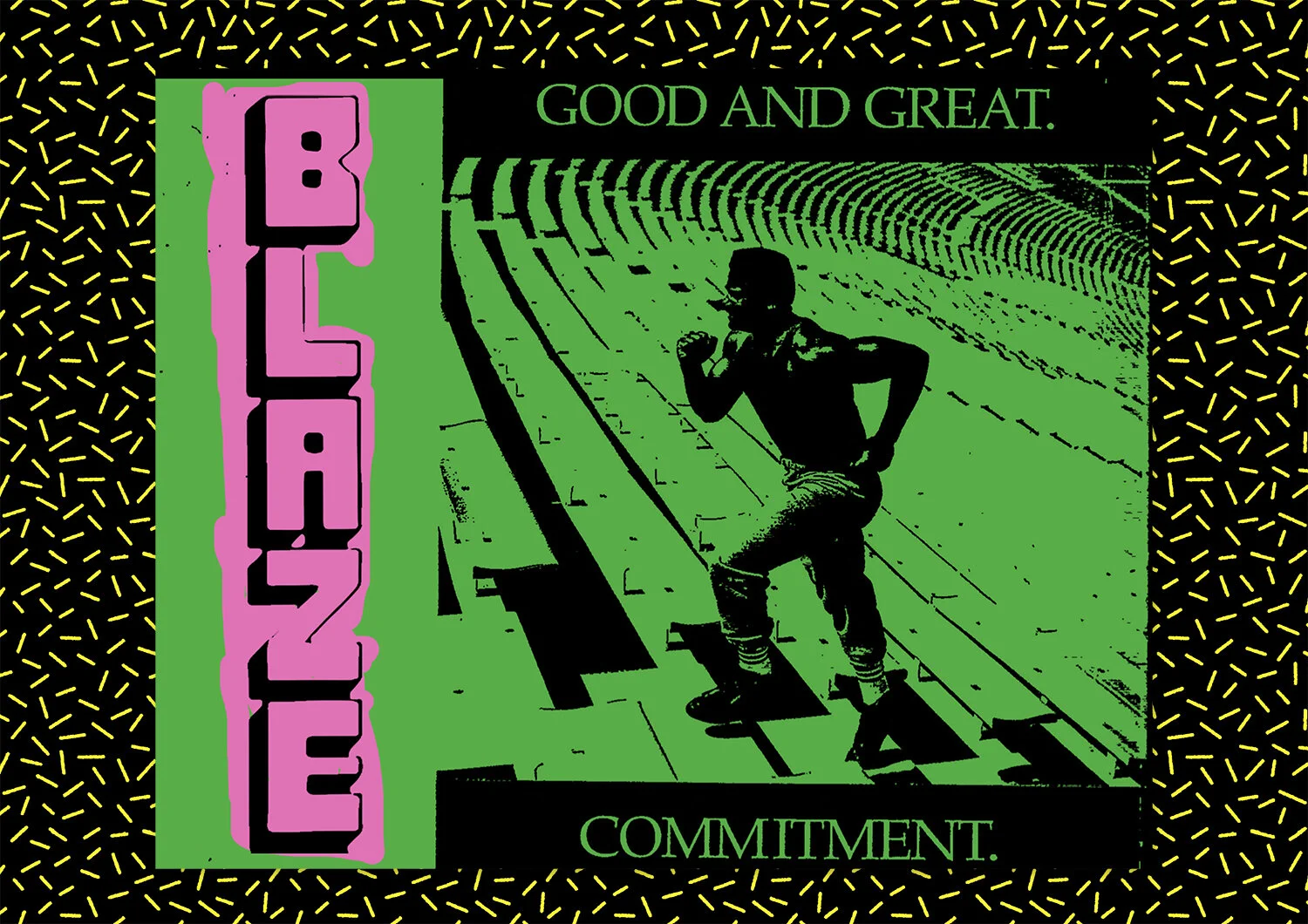 Blaze. Good &amp; Great. Commitment