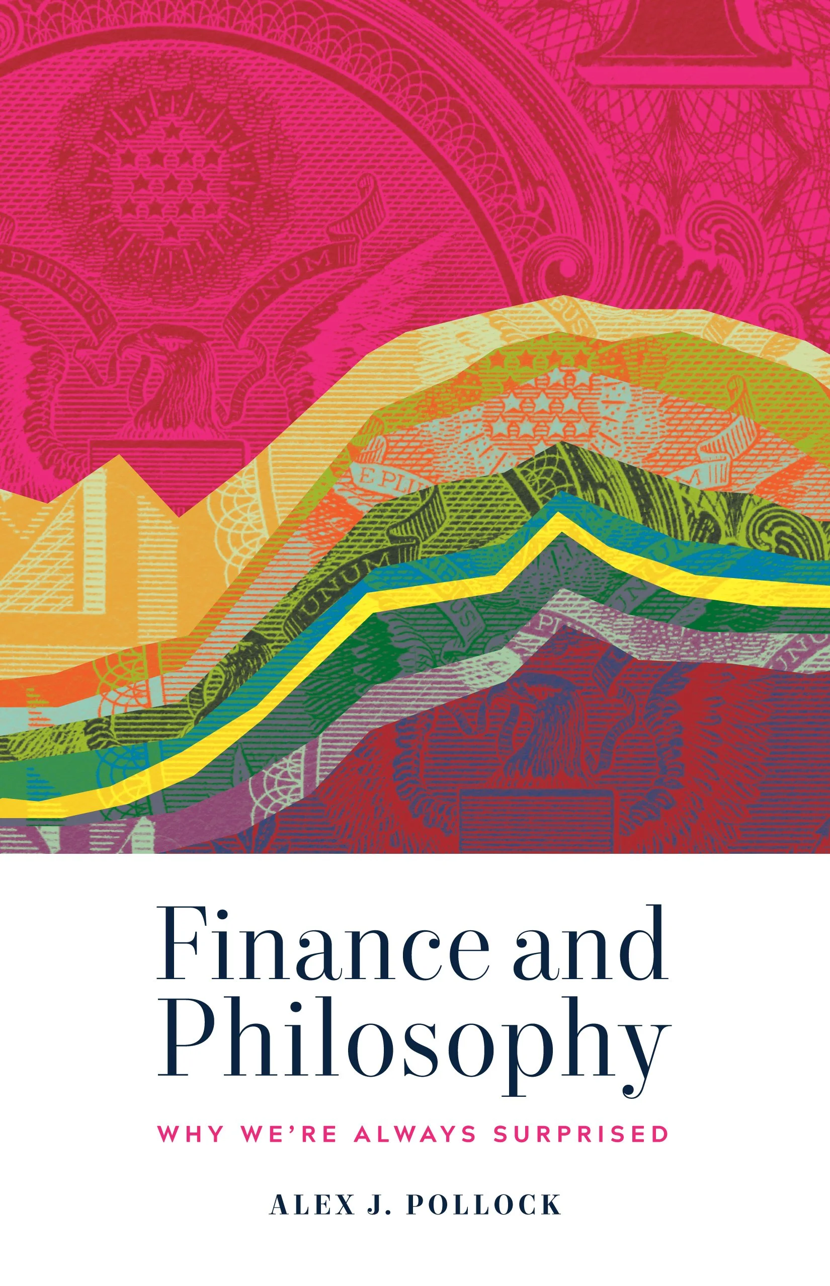 Finance and Philosophy; Why We’re Always Surprised&nbsp;by Alex Pollock