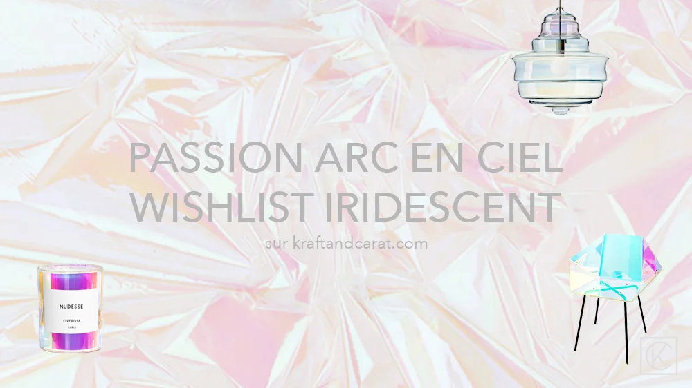 passion arc en ciel : une wishlist iridescente !
