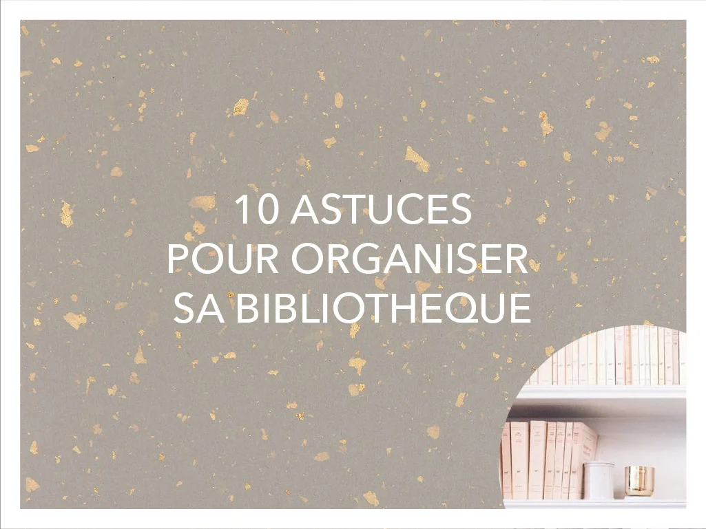 comment réorganiser harmonieusement sa bibliothèque ?