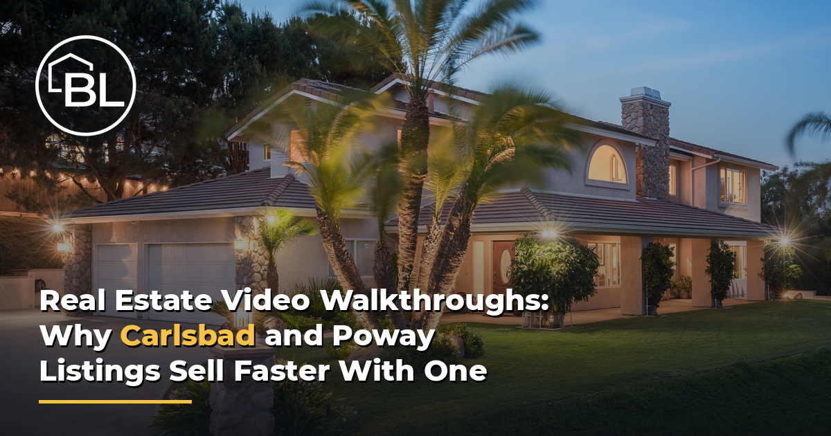 Real Estate Video Walkthroughs: Why Carlsbad and Poway Listings Sell Faster With One