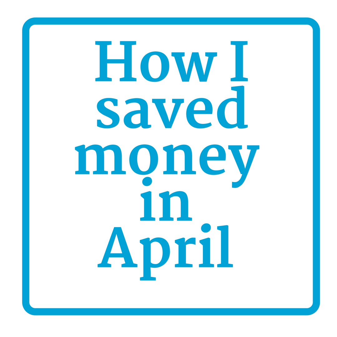 How I Saved Money in April 