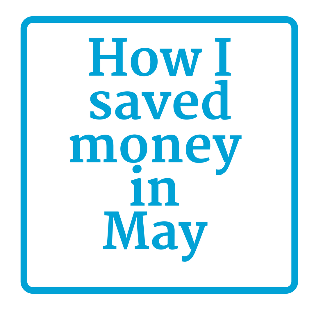 How I Saved Money In May — Living That Debt Free Life