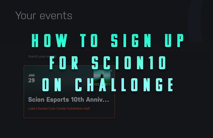 How to register for the tournaments at the Scion 10th Anniversary Celebration on Challonge: