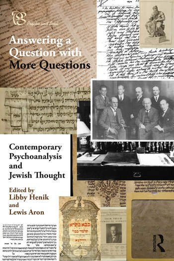 Contemporary Psychoanalysis and Jewish Thought Answering a Question with More Questions