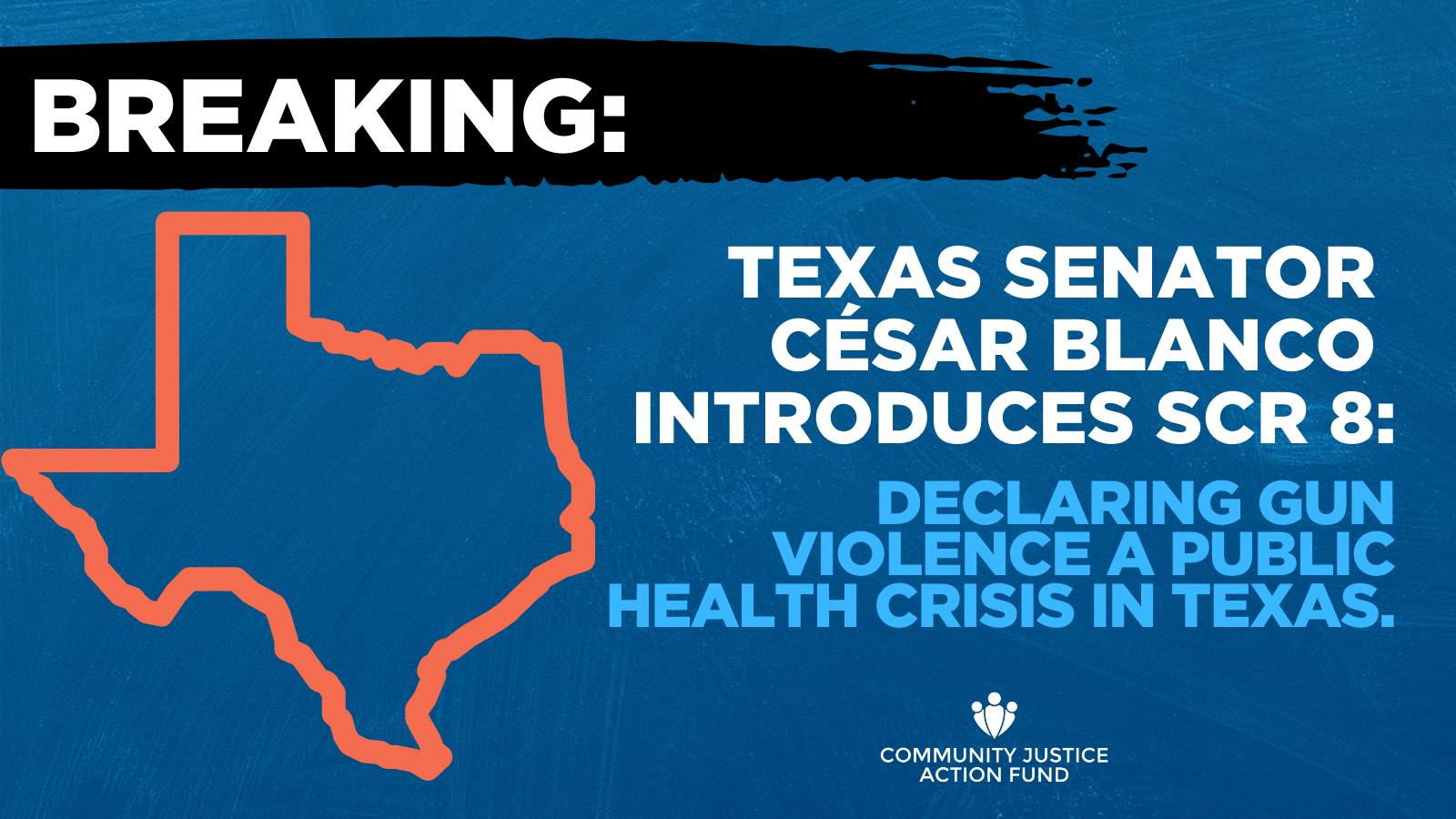 COMMUNITY JUSTICE ACTION FUND APPLAUDS SENATOR CÉSAR BLANCO'S S.C.R. 8 FOR DECLARING GUN VIOLENCE A PUBLIC HEALTH CRISIS