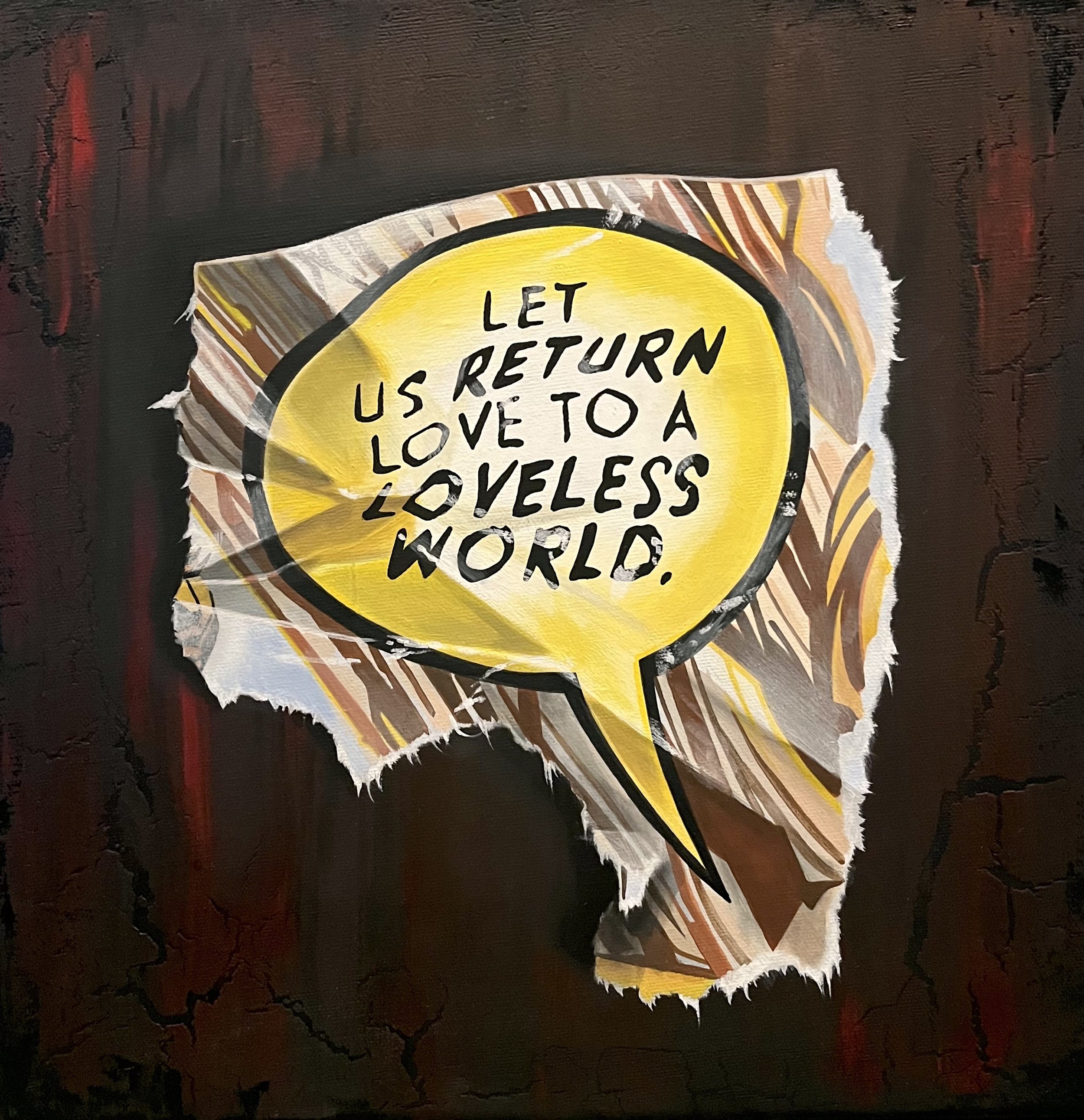 Let us return love to a loveless world, 12x12’’.jpg