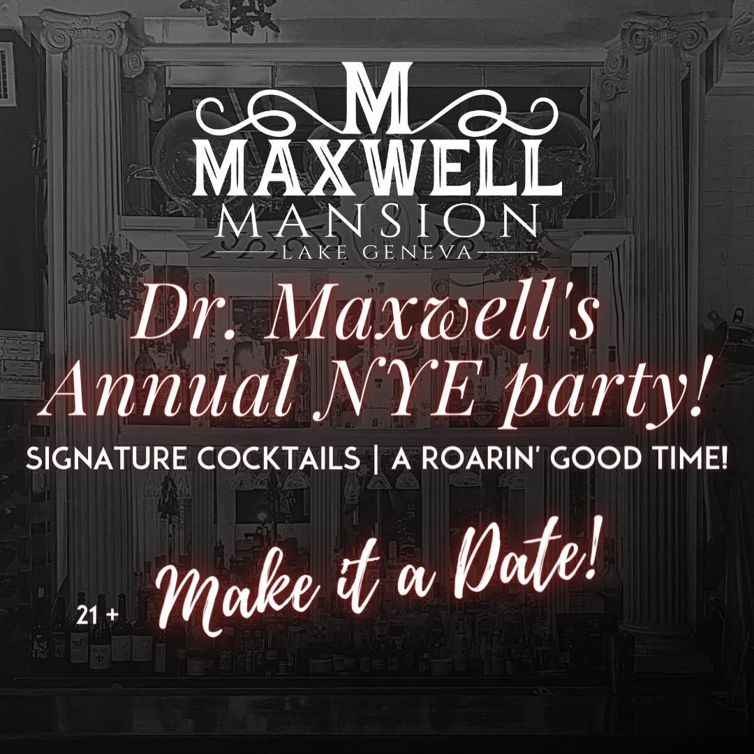 Dr.Maxwell’s Annual New Year’s Eve Party!